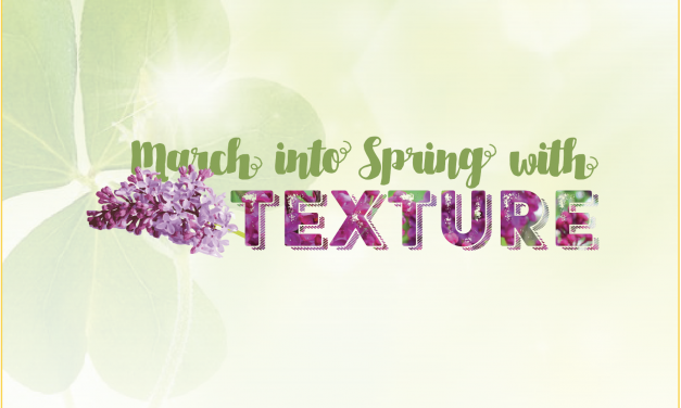 March Into Spring with Texture